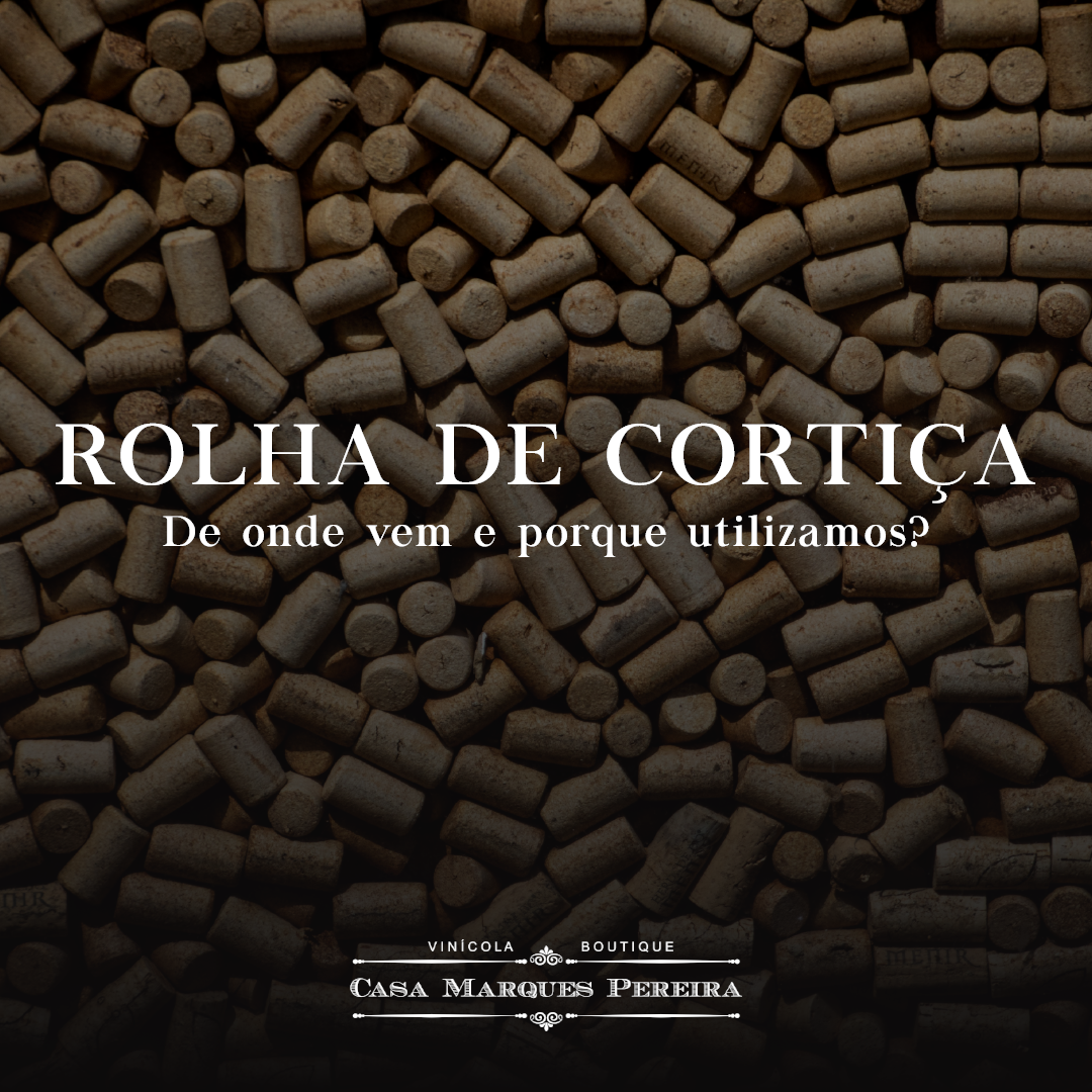 ROLHA DE CORTIÇA: DE ONDE VEM E PORQUE UTILIZAMOS?